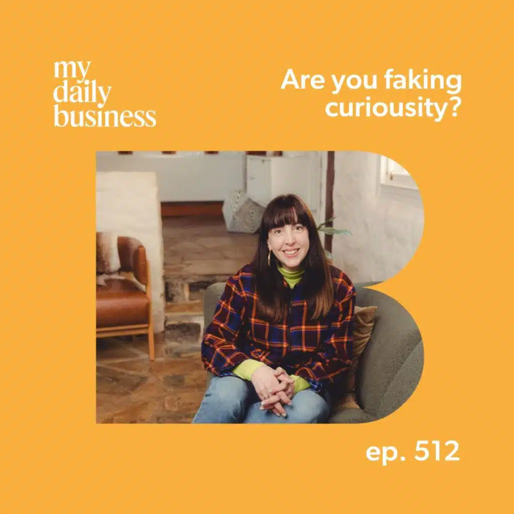 Episode 512: Are you faking curiousity?