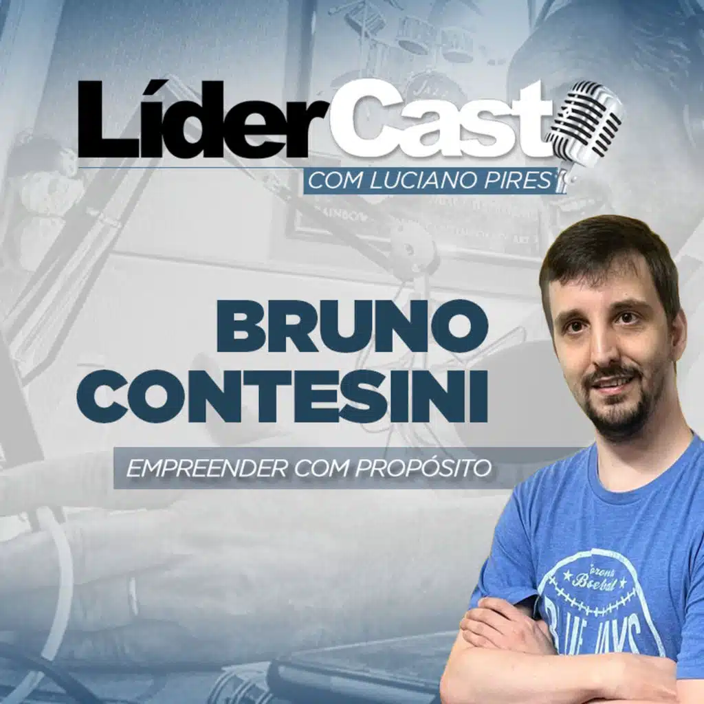 LíderCast 366  | Empreender com Propósito: Bruno Contesini