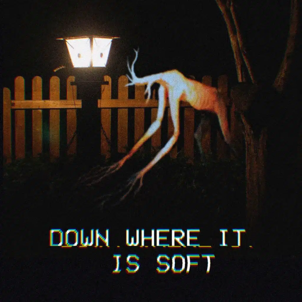 Down Where It Is Soft