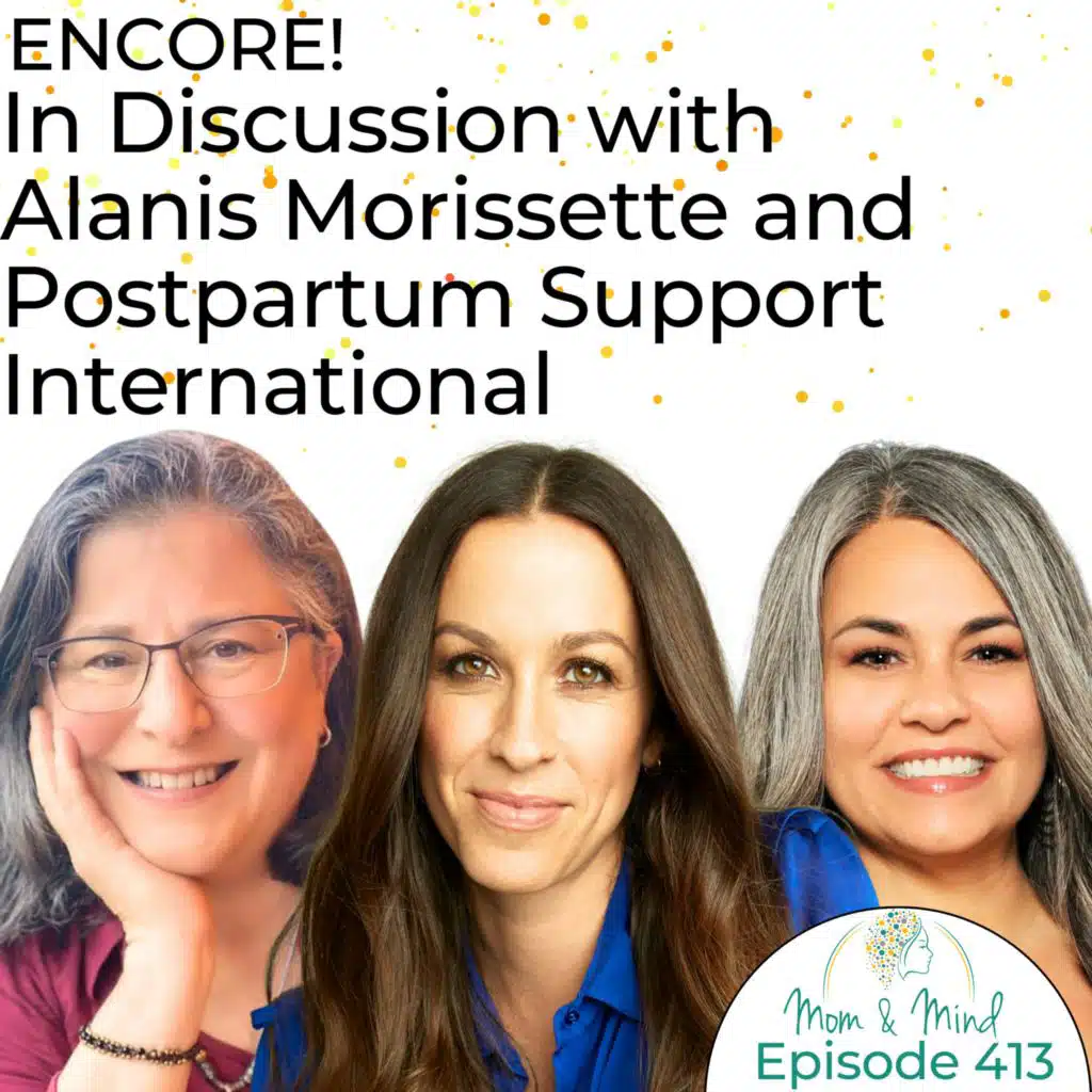 413: Encore! In Conversation with Alanis Morissette and Postpartum Support International