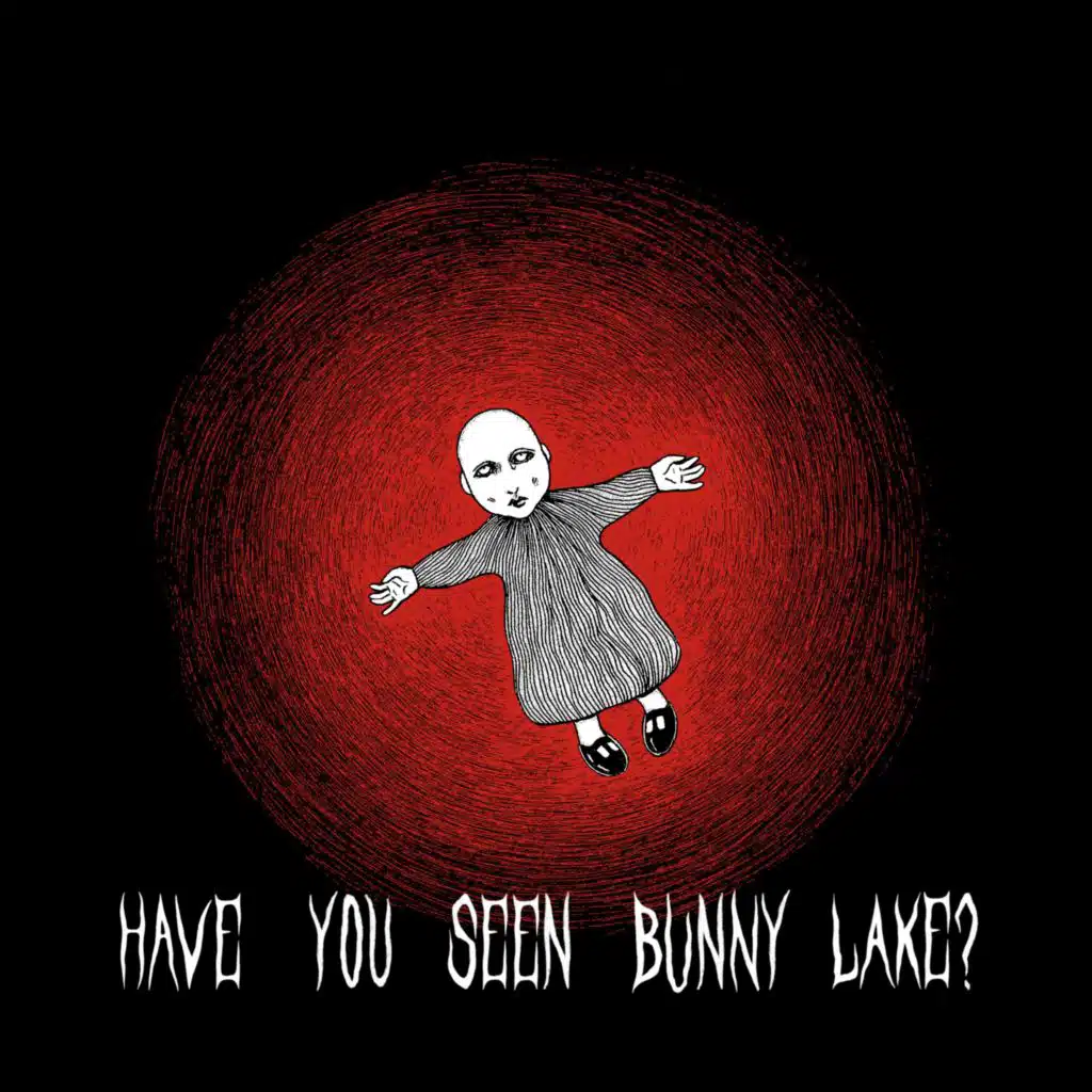 Have You Seen Bunny Lake?