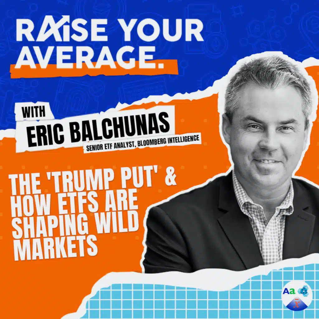 The Trump Put & How ETFs are Shaping Wild Markets with Eric Balchunas