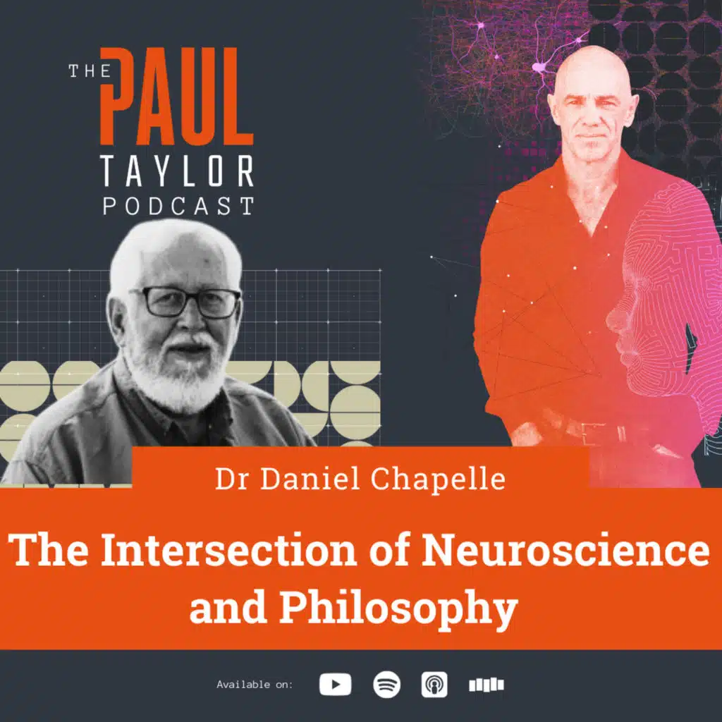 Powerful Lessons From the Intersection of Neuroscience, Psychology and Philosophy, with Dr Daniel Chapelle
