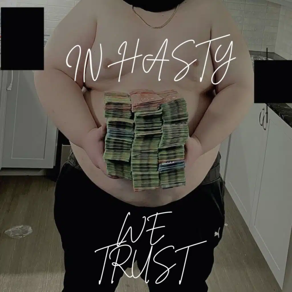 In Hasty We Trust