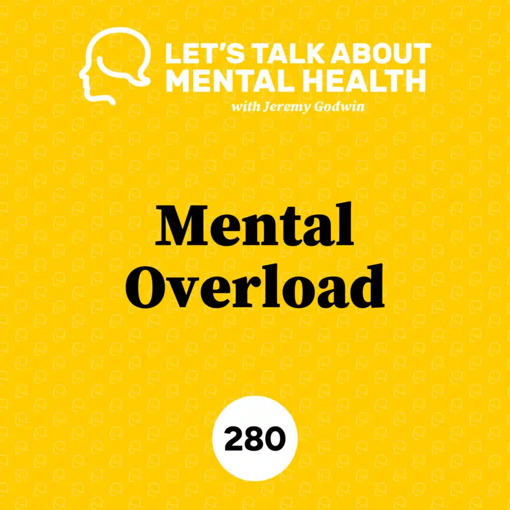 Mentally overloaded? This is why… (Episode 280)