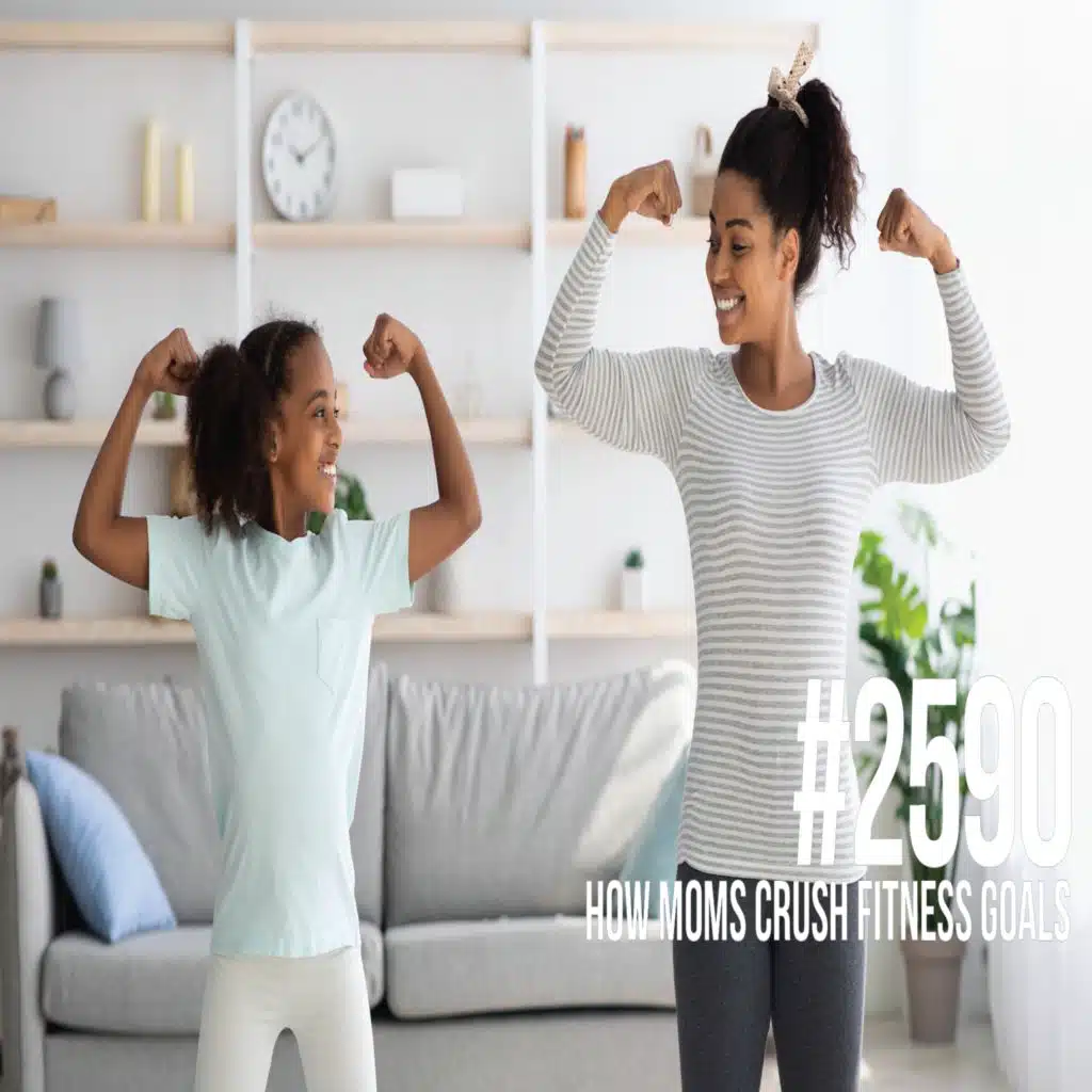 2590: How Moms Crush Fitness Goals