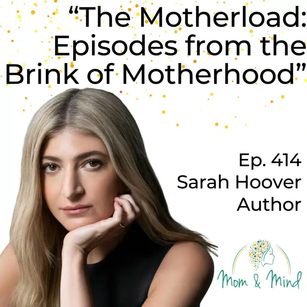 414: The Motherload: Episodes from the Brink of Motherhood" with Author Sarah Hoover