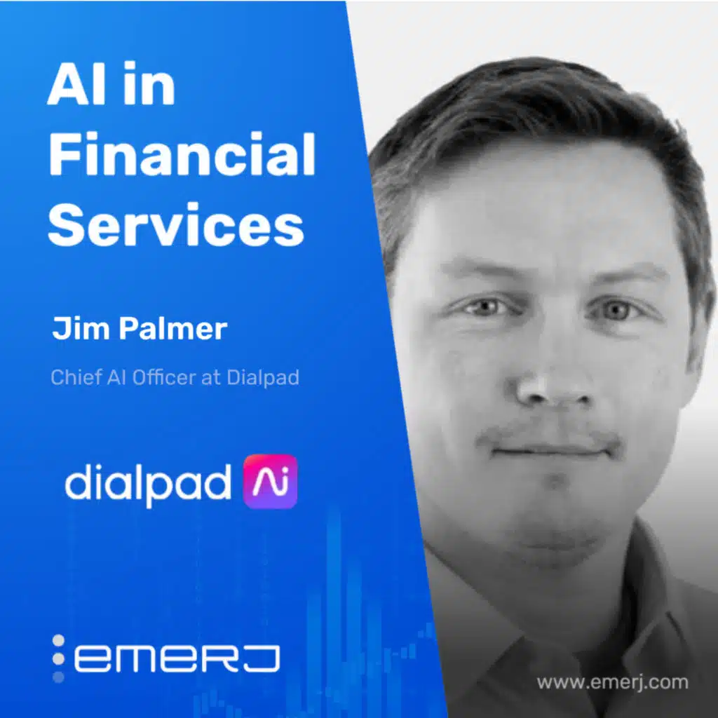 Why Domain-Specific AI Beats General Purpose Models in Financial Services - with Jim Palmer of Dialpad