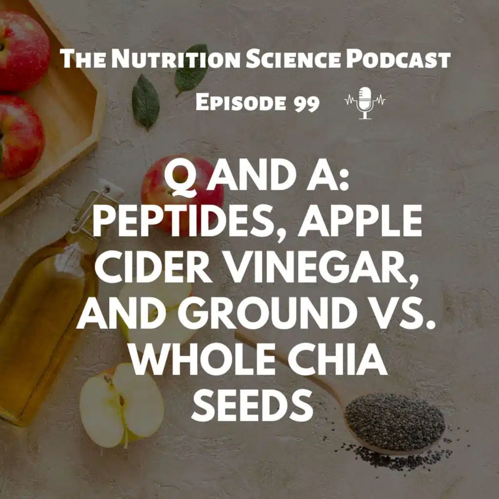 Q and A: Peptides, Apple Cider Vinegar, and Ground vs. Whole Chia Seeds