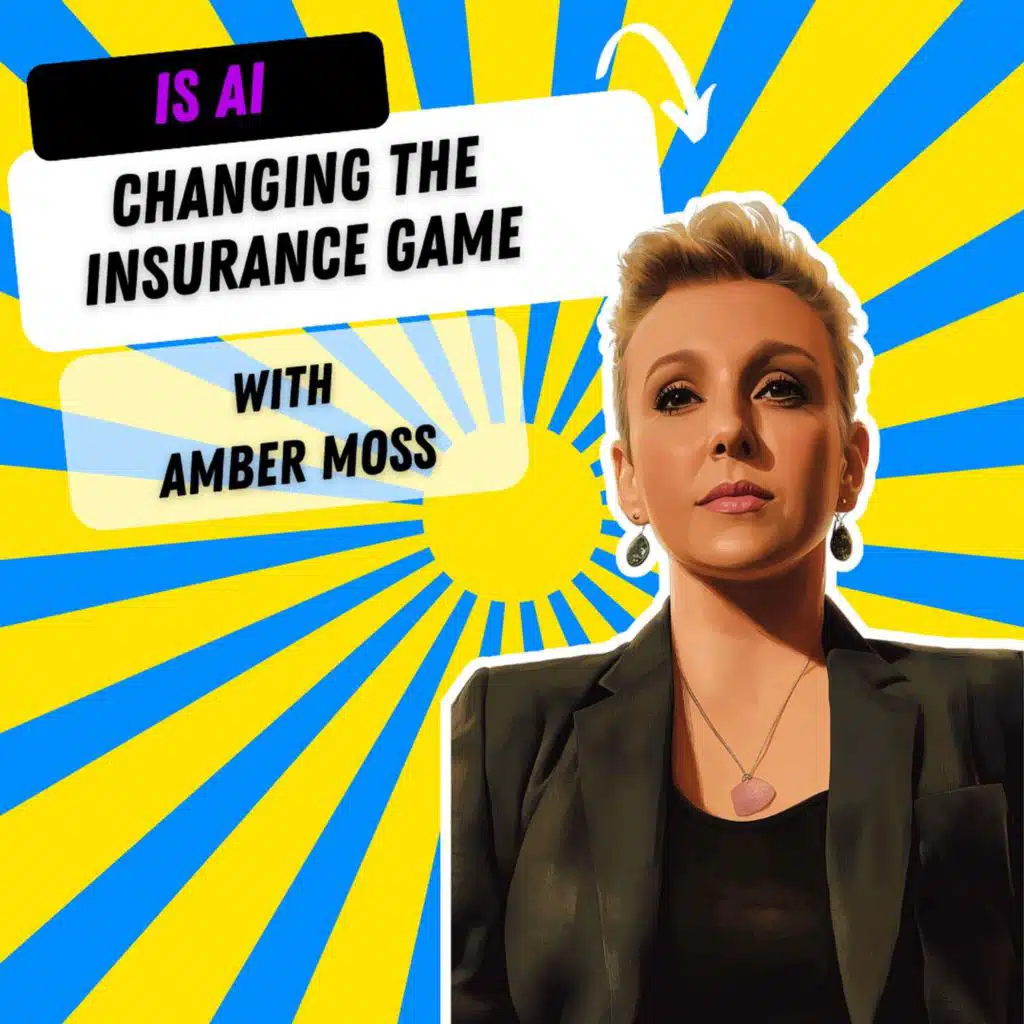 Is Artificial Intelligence Changing the Insurance Game with Amber Moss