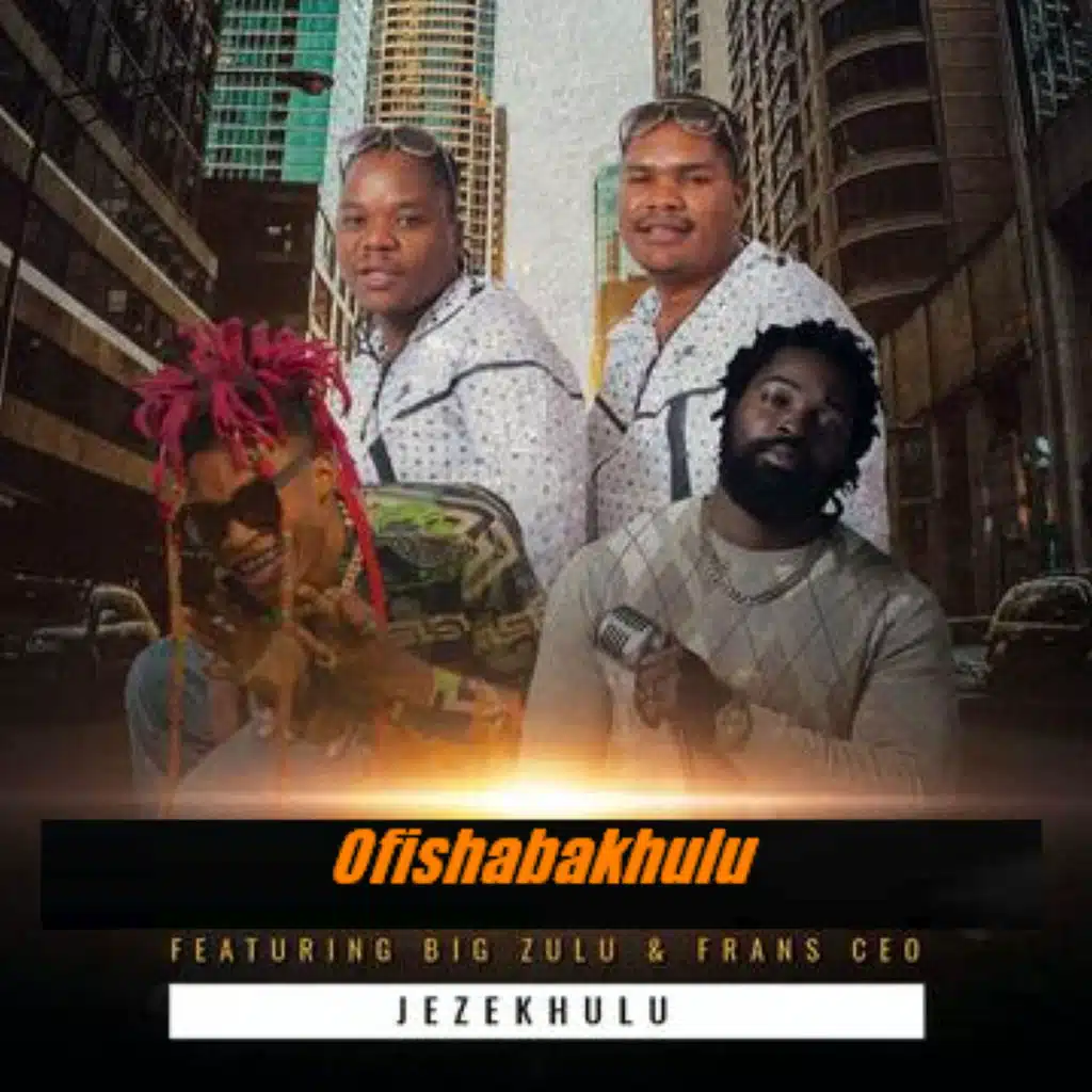 Jezekhulu (feat. Big Zulu & Frans Ceo)