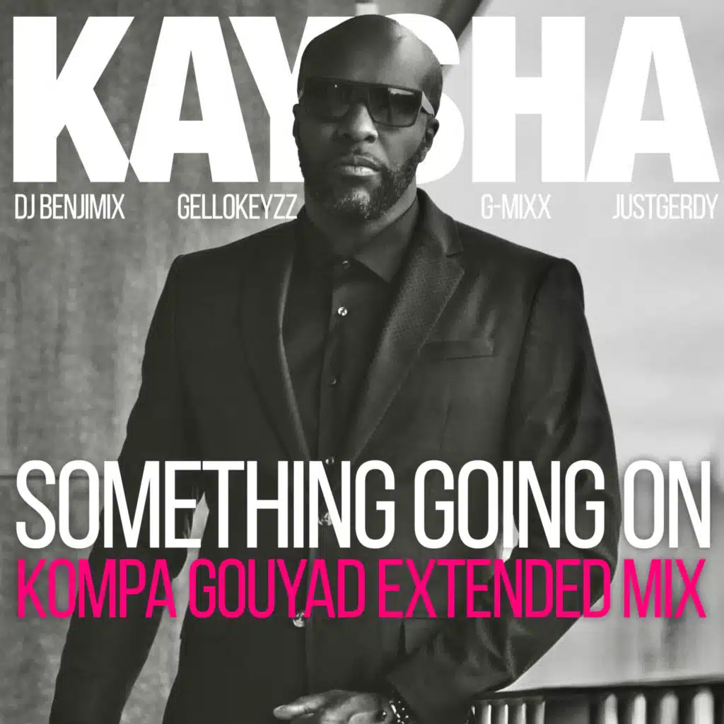 Something Going On (Kompa Gouyad Extended Mix) [feat. DJ Benjimix, Gellokeyzz, G-Mixx & JustGerdy]