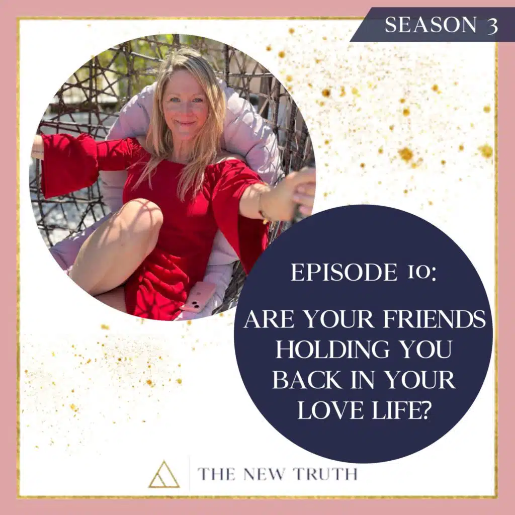 Are Your Friends Holding You Back In Your Love Life?