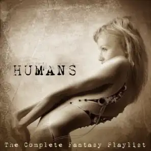 Humans - The Complete Fantasy Playlist Playlist