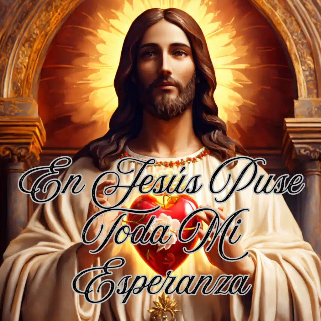 En Jesús Puse Toda Mi Esperanza