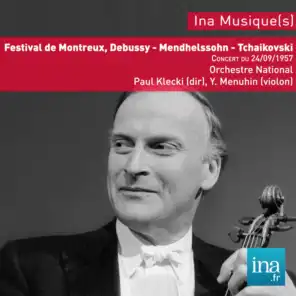 Festival de Montreux, Debussy - Mendhelssohn - Tchaikovski, Concert du 24/09/1957, Orchestre National de la RTF, Paul Kletzki (dir), Y. Menuhin (violon)