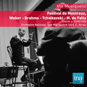 Festival de Montreux, Weber - Brahms - Tchaikovski - M. de Falla, Concert du 25/09/1958, Orchestre National, Igor Markevitch (dir), C. Arrau (piano)