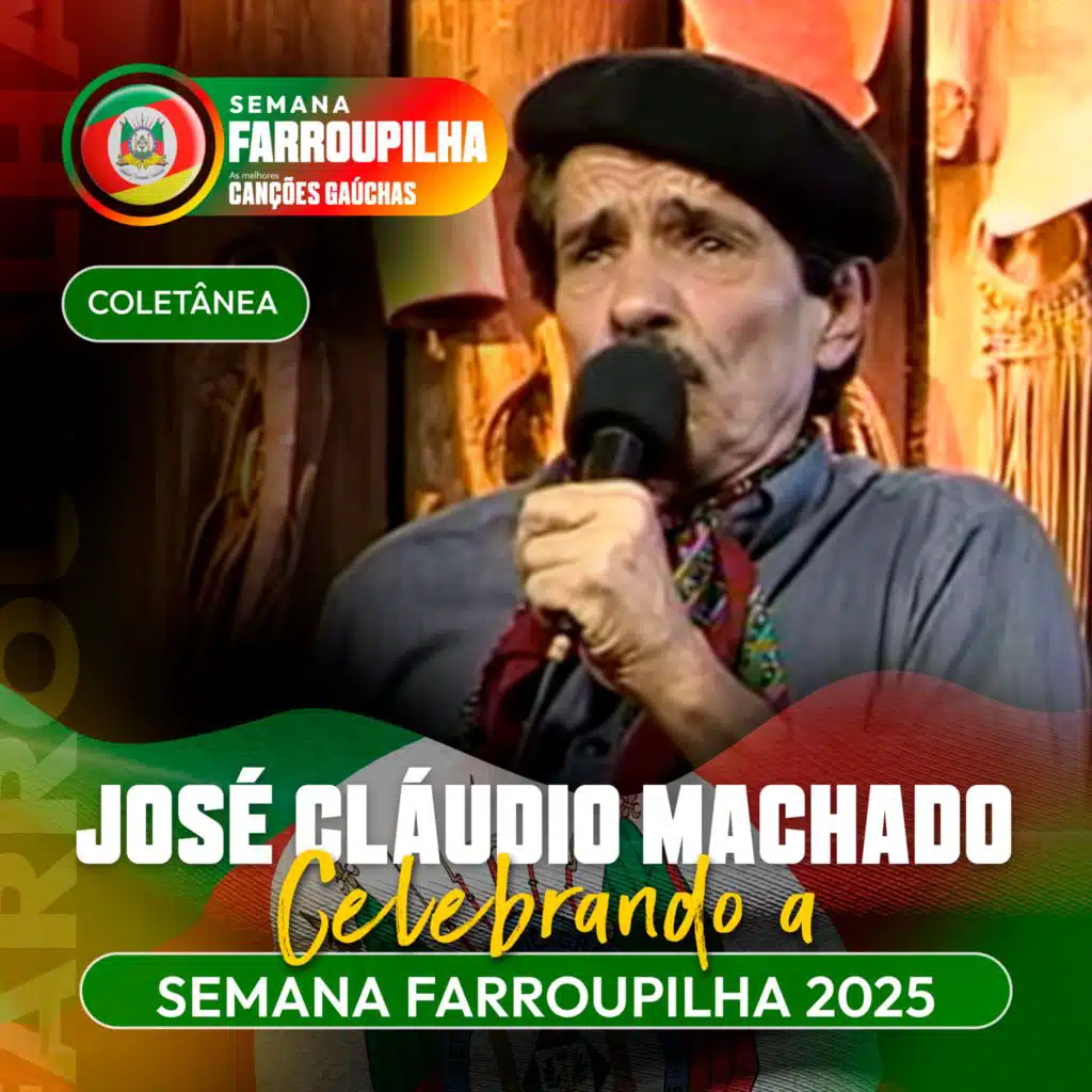 JOSÉ CLÁUDIO MACHADO: CELEBRANDO A SEMANA FARROUPILHA 2025