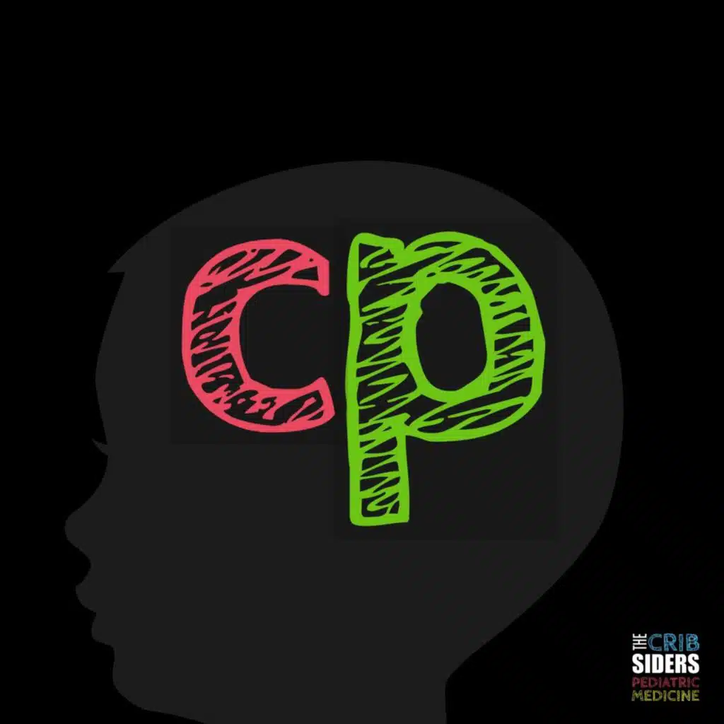 S6 Ep141: Cerebral Palsy from Birth to Adolescence - Some CPs (Clinical Pearls) for CP