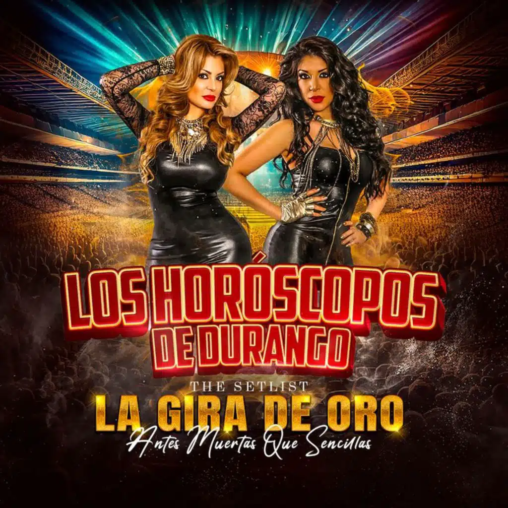 THE SETLIST La Gira De Oro "Antes Muertas Que Sencillas"