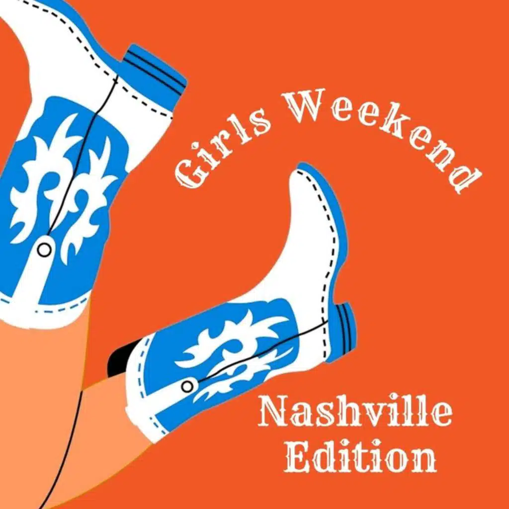 Girls Weekend: Nashville Edition