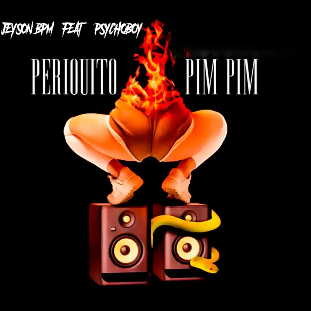 Periquito Pim Pim (feat. Psychoboy)