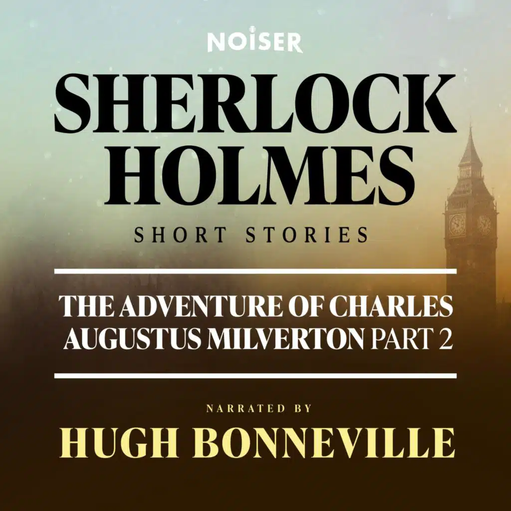 The Adventure of Charles Augustus Milverton: Part Two