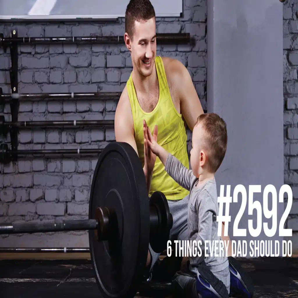 2592: Six Things Every Dad Should Do