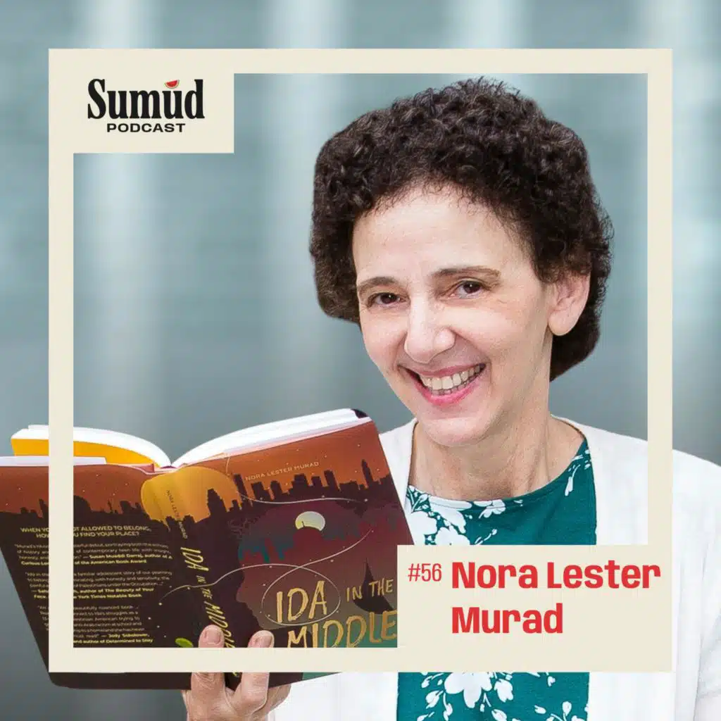 Nora Lester Murad: Identity & Resistance | Sumud Podcast
