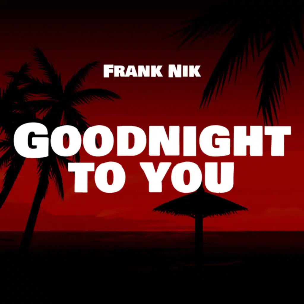 Goodnight to you