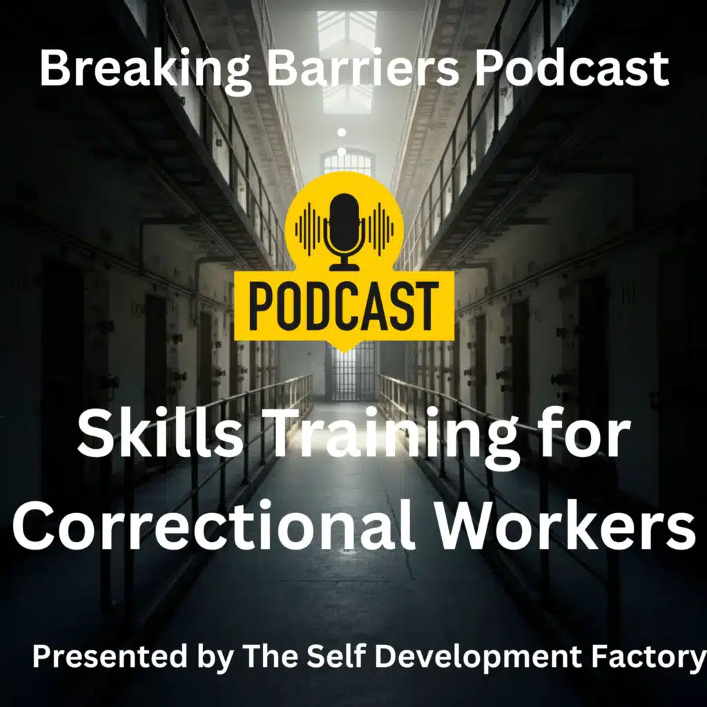 Breaking Barriers Podcast Skills Training for Correctional Workers