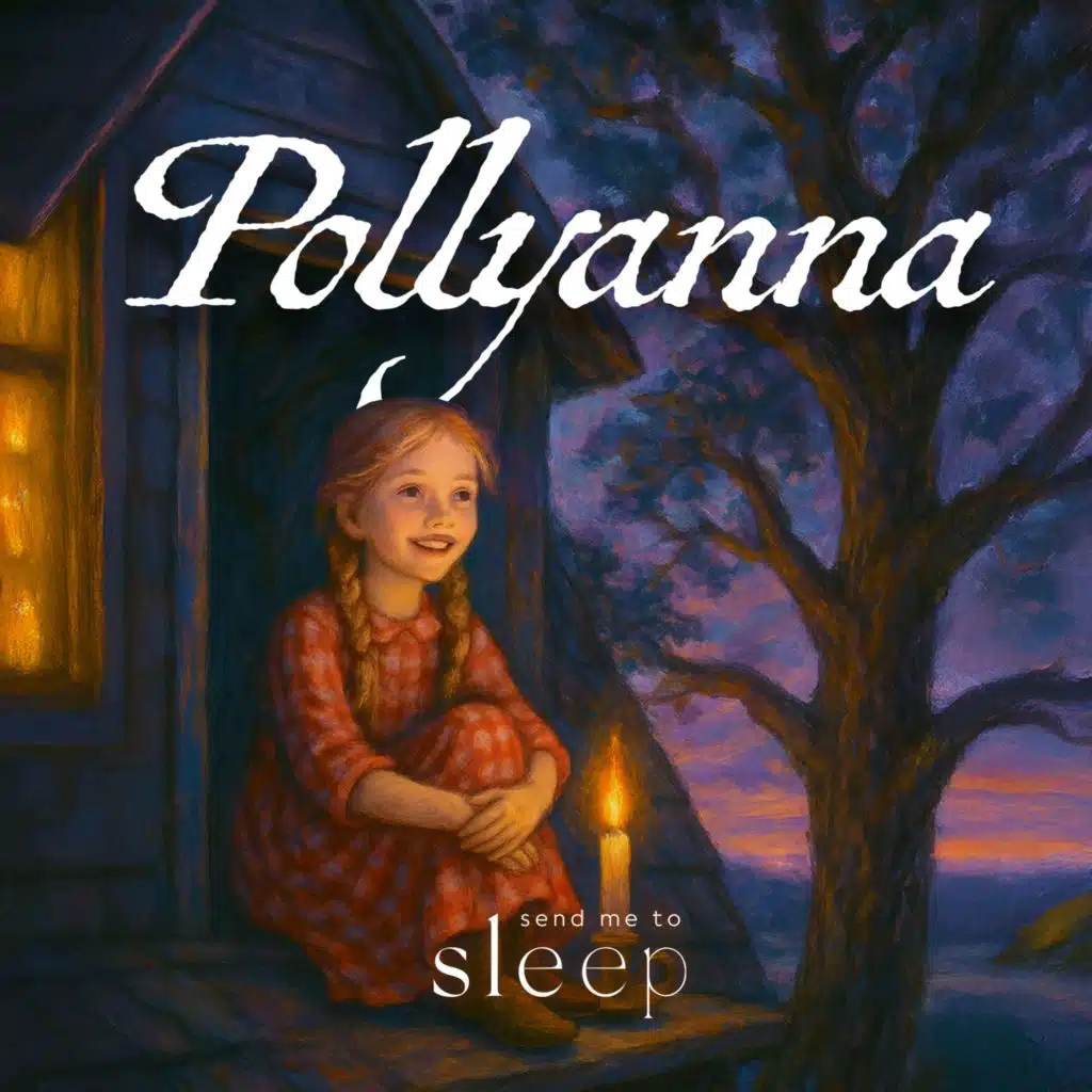 Pollyanna | Part 2 of 13 (Voice Only) | Family Friendly Bedtime Story