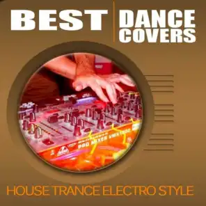 Best Dance Covers (House Trance Electro Style)