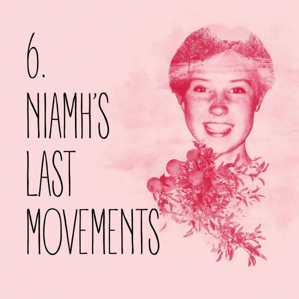 Episode 6: Niamh’s last movements
