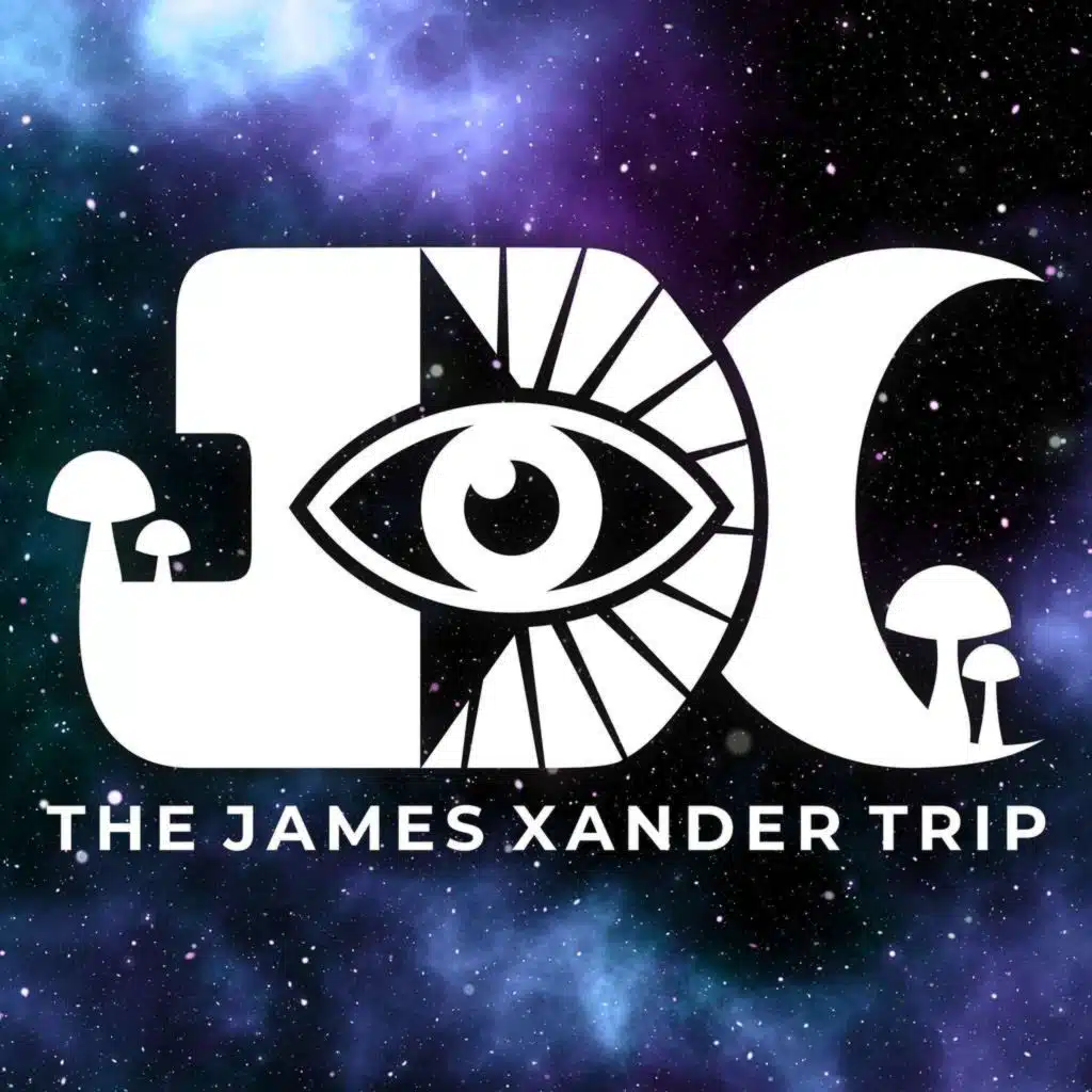 #53: James Xander: Awaken Your Power: Psychedelics, Manifestation & The Truth About Who You Are