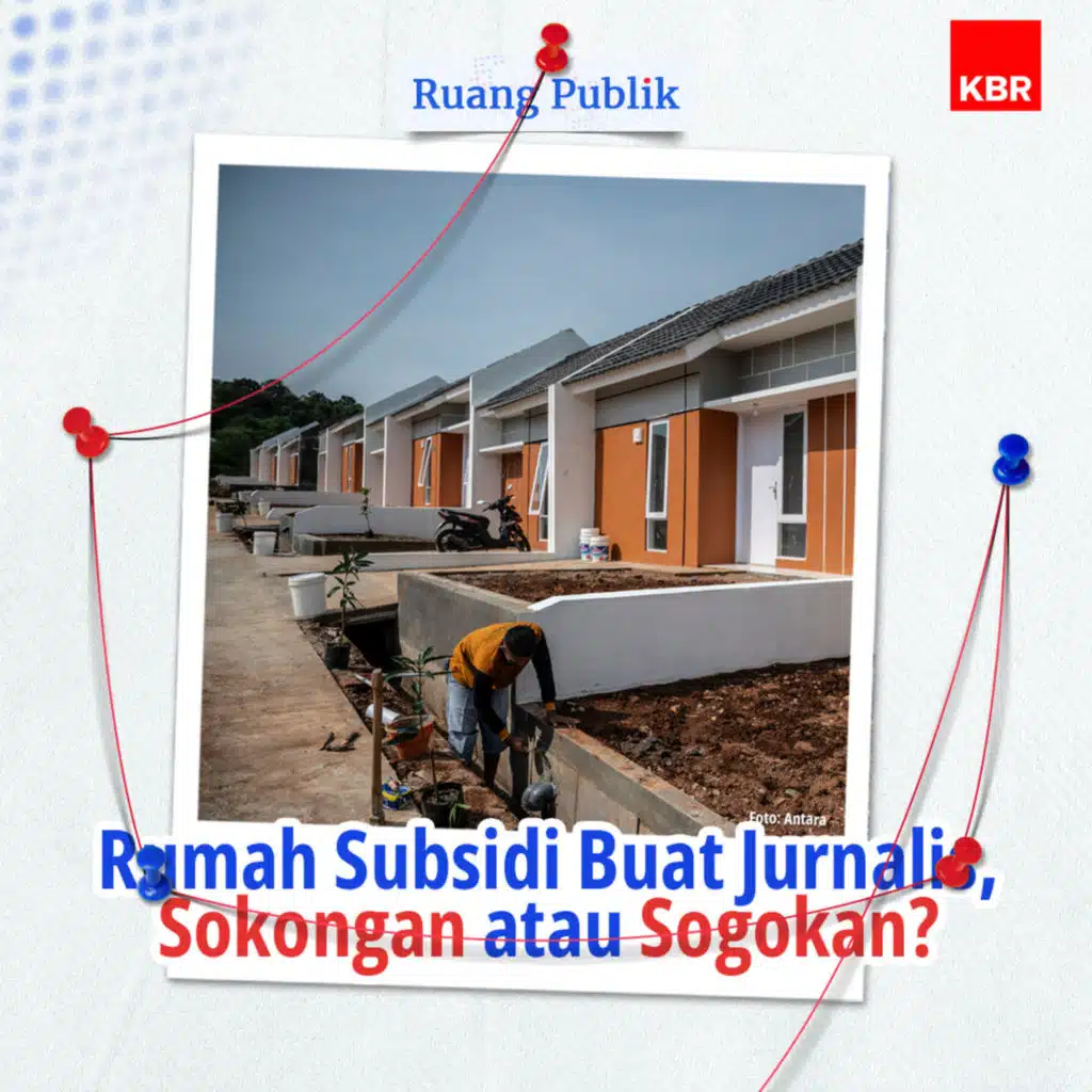 Rumah Subsidi Buat Jurnalis, Sokongan atau Sogokan?