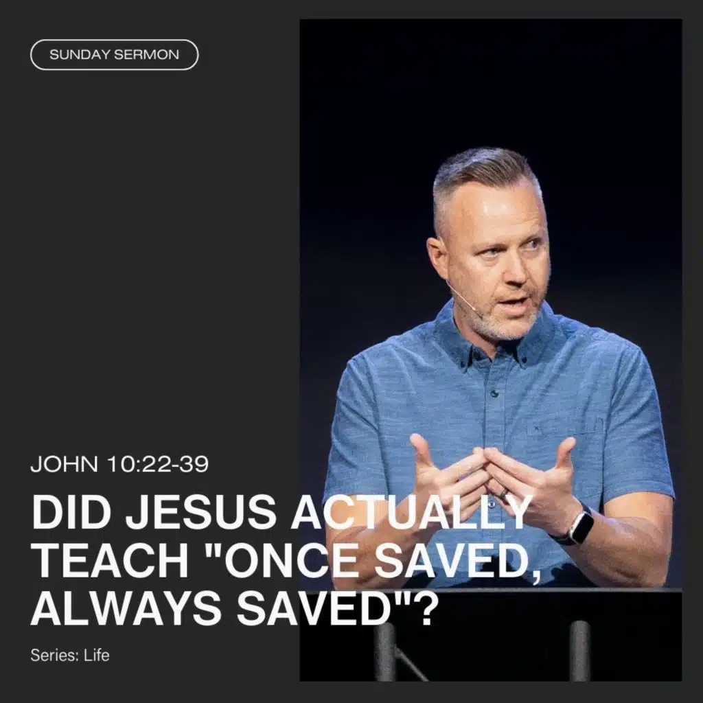 Did Jesus Actually Teach "Once Saved, Always Saved"?