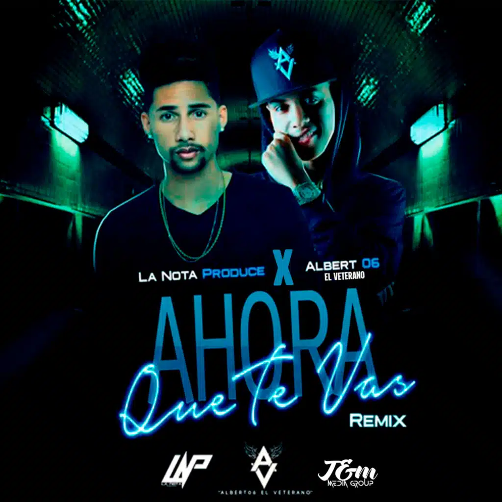 Ahora Que Te Vas (Remix) [feat. La Nota Produce & Albert06 El Veterano]