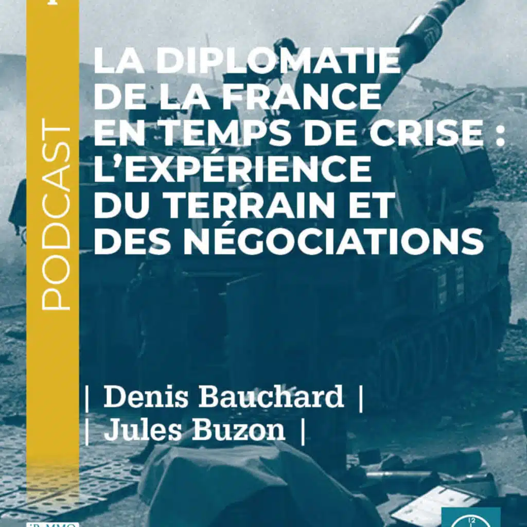 La diplomatie de la France en temps de crise: l’expérience du terrain et des négociations [Midi]