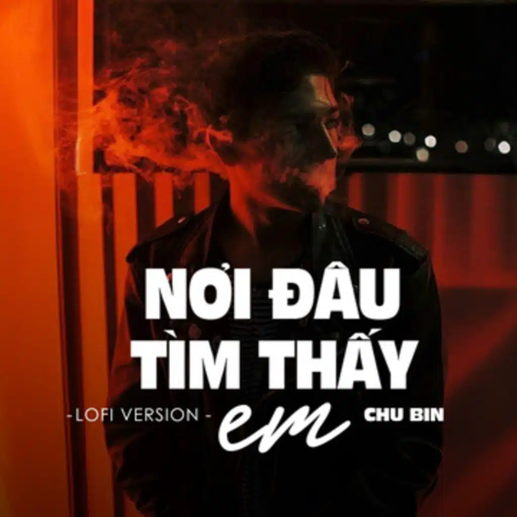 Nơi Đâu Tìm Thấy Em (Lofi Ver)