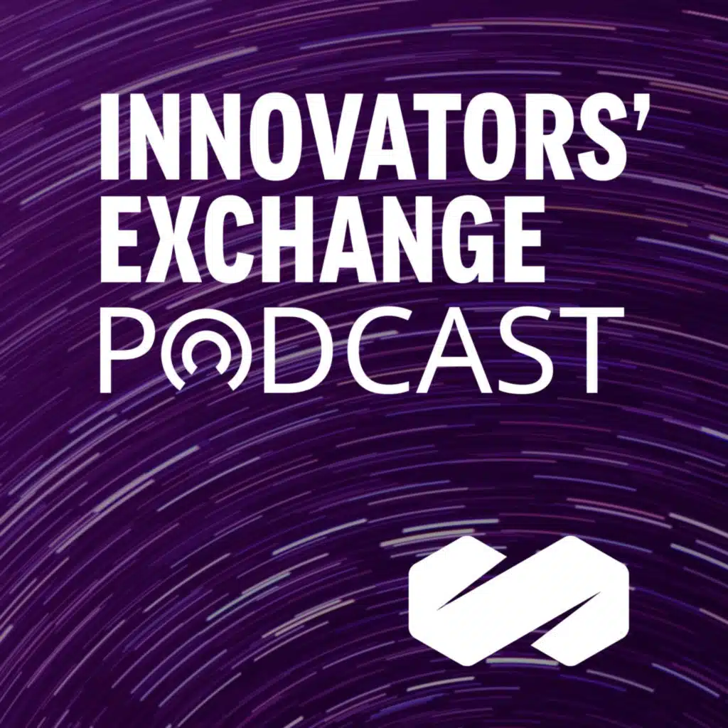 Introducing Innovators’ Exchange Podcast Series