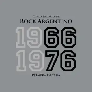 Cinco Décadas de Rock Argentino: Primera Década 1966 - 1976