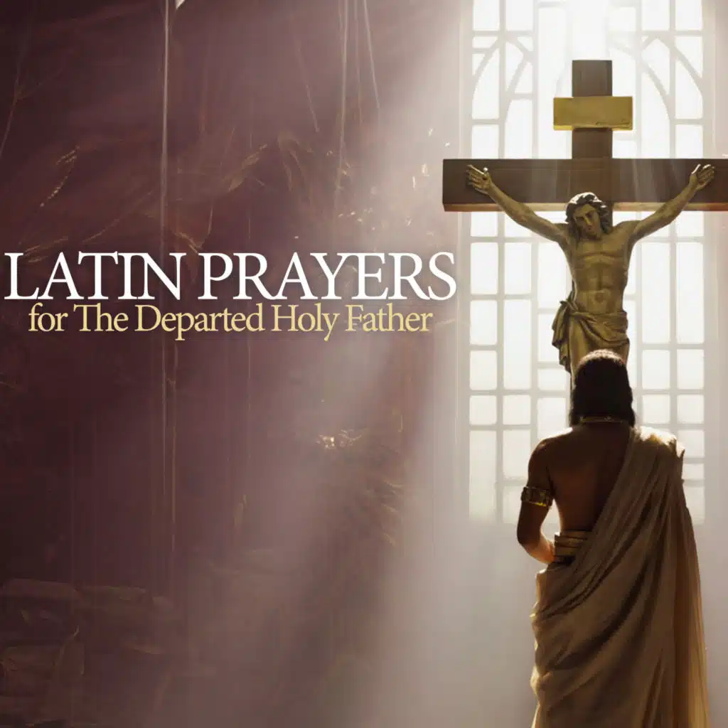 Latin Prayers for The Departed Holy Father - Prayer for the Sick, for the Departed, and Loved Ones in Ancient Latin
