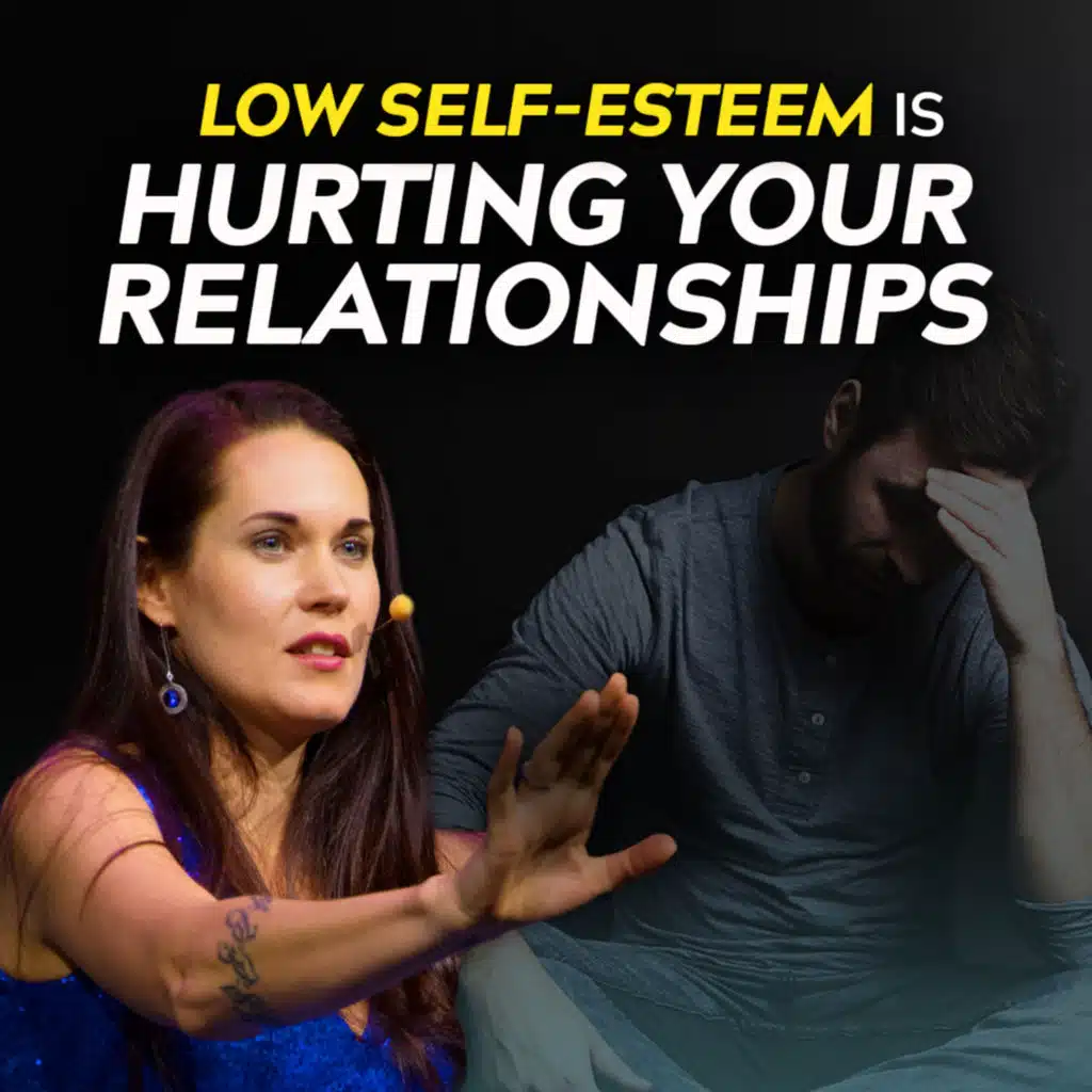 How Your Low Self-Esteem Impacts Your Relationships