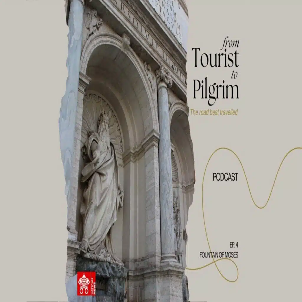 From Tourist to Pilgrim - Ep. 4: The Moses Fountain