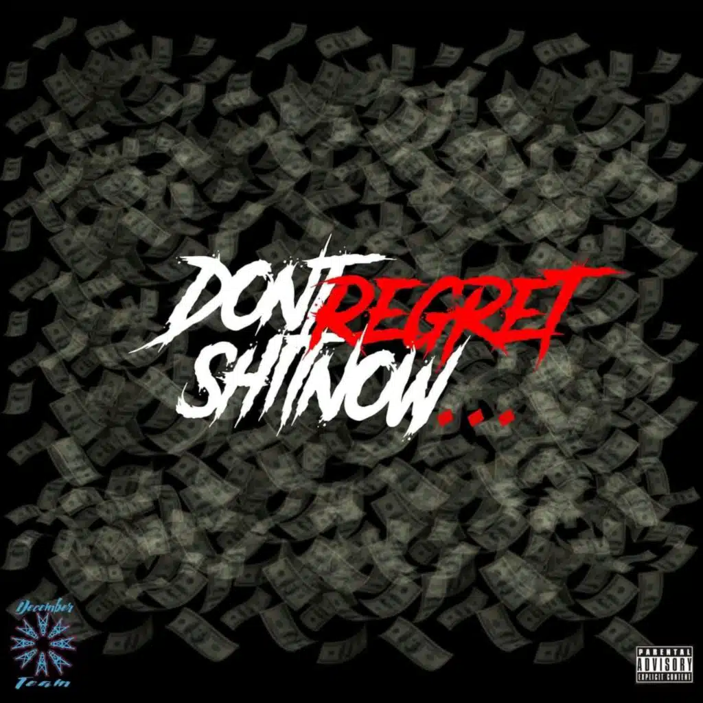 Don't Regret Shit Now....