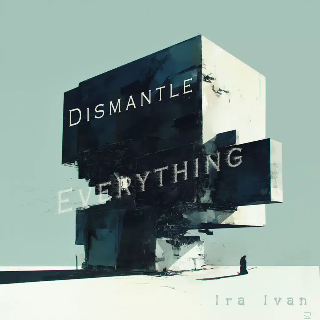 Dismantle Everything