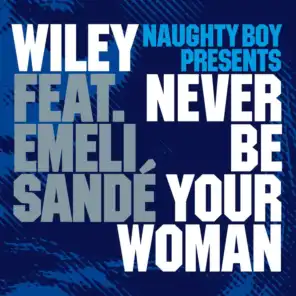Never Be Your Woman (Shy FX Radio Edit) [feat. Emeli Sandé]