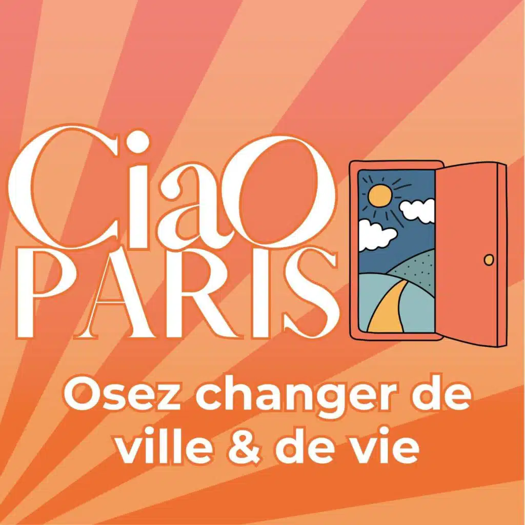 Ciao Paris, osez changer de ville et de vie l quitter Paris, demenager, changer de vie, reconversion, ville idéale, demenagement avec enfants, vivre a la campagne, Reconversion à la campagne, burn out, paris je te quitte, changer ma vie, projets de vie