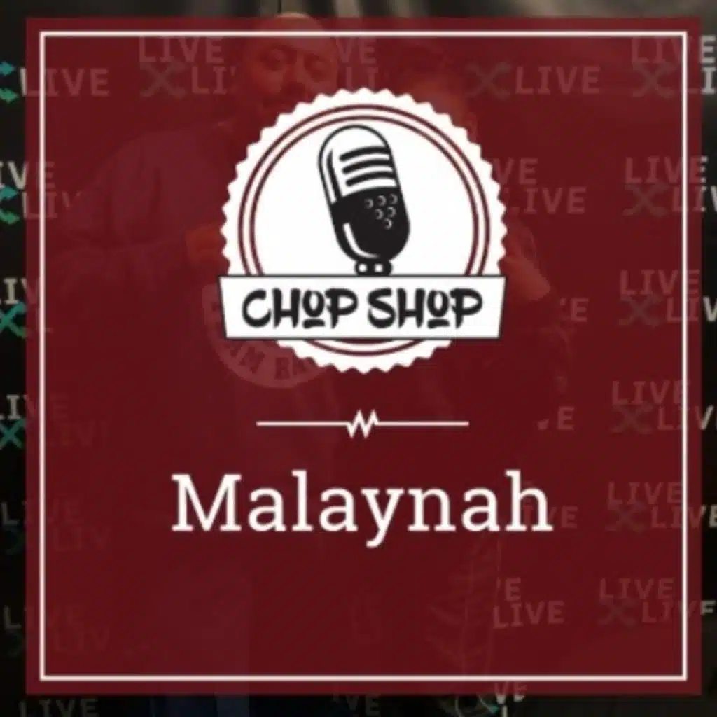 Chop Shop Ep 38: Malaynah